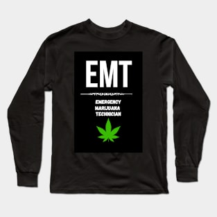 EMT - Emergency Marijuana Technician Long Sleeve T-Shirt